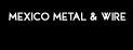 Mexico Metal and Wire 